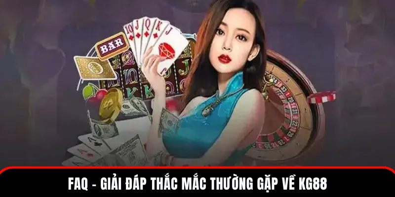 Giới Thiệu KG88 – Nhà Cái Trực Tuyến Hàng Đầu Châu Á 4 Các câu hỏi thắc mắc phổ biến tại nhà cái?