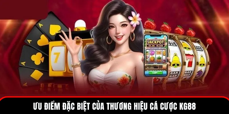 KG88 3 Các ưu điểm đặc biệt làm nên tên tuổi của thương hiệu