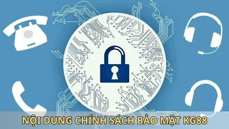 Chính Sách Bảo Mật KG88 - Tấm Khiên Bảo Vệ Cho Người Chơi 1 Các điều khoản trong chính sách bảo mật KG88