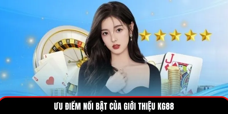 Giới Thiệu KG88 – Nhà Cái Trực Tuyến Hàng Đầu Châu Á 2 Lý do nhà cái thu hút được nhiều người tham gia?