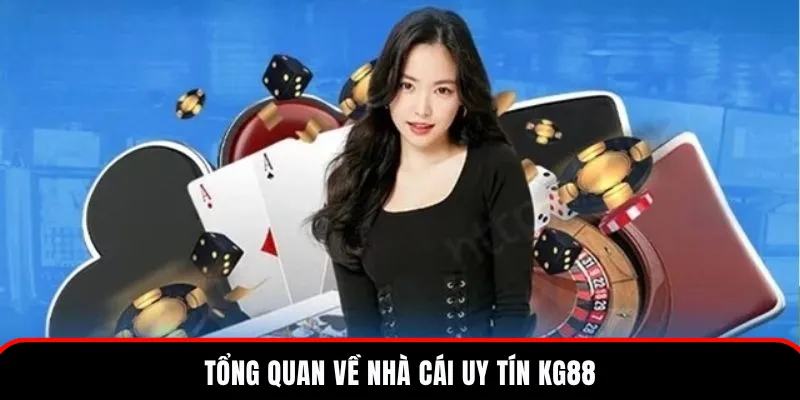 KG88 2 Thông tin chi tiết về nhà cái uy tín mang tên KG88