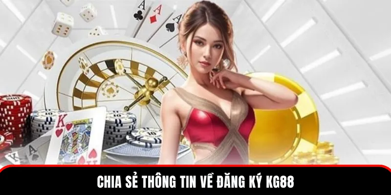 Đăng Ký KG88 – Hướng Dẫn Tạo Tài Khoản & Trải Nghiệm 1 Thông tin chi tiết về quy trình đăng ký KG88