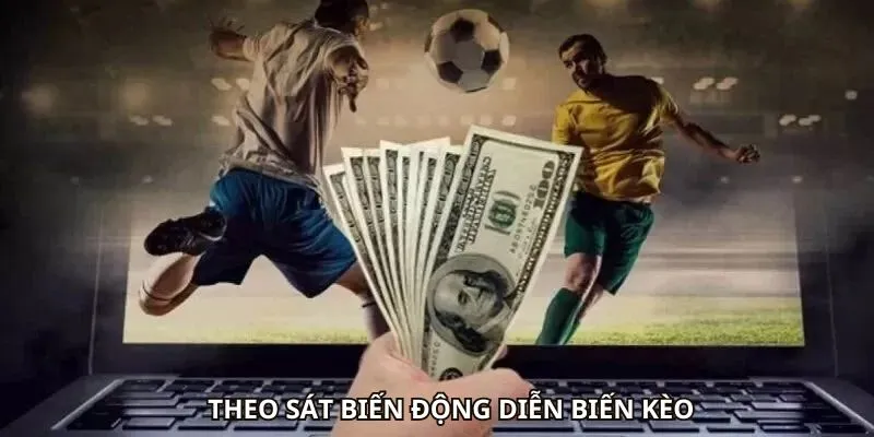 Kèo Chấp 0.25 Là Gì? Tất Tần Tật Kèo Thể Thao Hấp Dẫn 3 Theo sát biến động diễn biến kèo