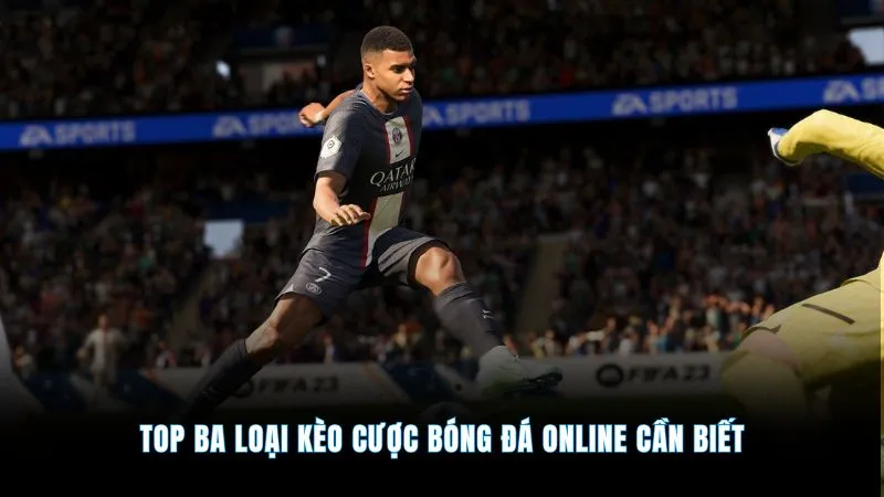 Bóng Đá Ảo - Cá Cược Đỉnh Cao, Nhận Thưởng Siêu To 2 Top ba loại kèo cược bóng đá online cần biết